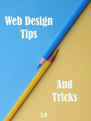Web Design Tips And Tricks 2.0