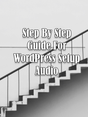Step By Step Guide For WordPress Setup Audio